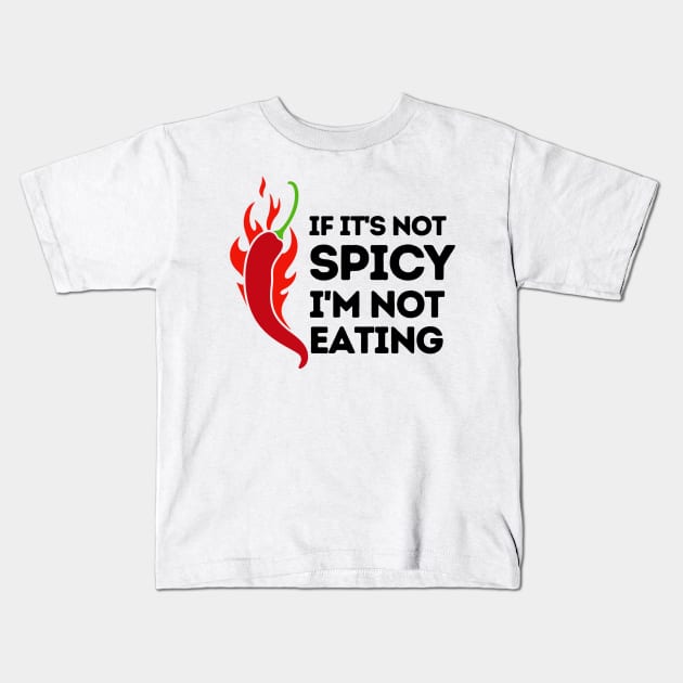 If it's not spicy, I'm not eating Kids T-Shirt by rumsport